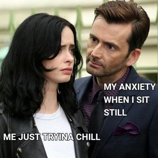 25 Anxiety Memes: The Perfect Cure For Anxiety 11 my anxiety when I sit still
