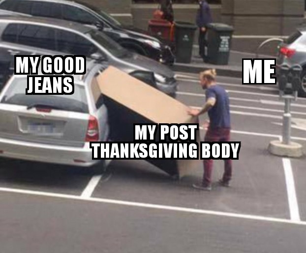 34 Best "Thanksgiving Memes" For You To Celebrate The Holiday 15 my good jeans