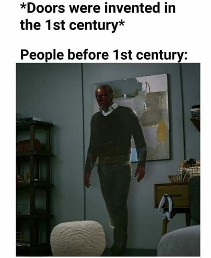 30 Dank Memes About What Folks Did Before Things Were Invented 6 Doors were invented in 1st century - What Folks Did Before Things Were Invented