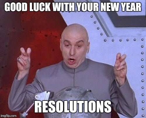 Before Ringing in 2025, Check Out These Hilarious New Year Resolution Memes 10 Good luck with your new year resolutions