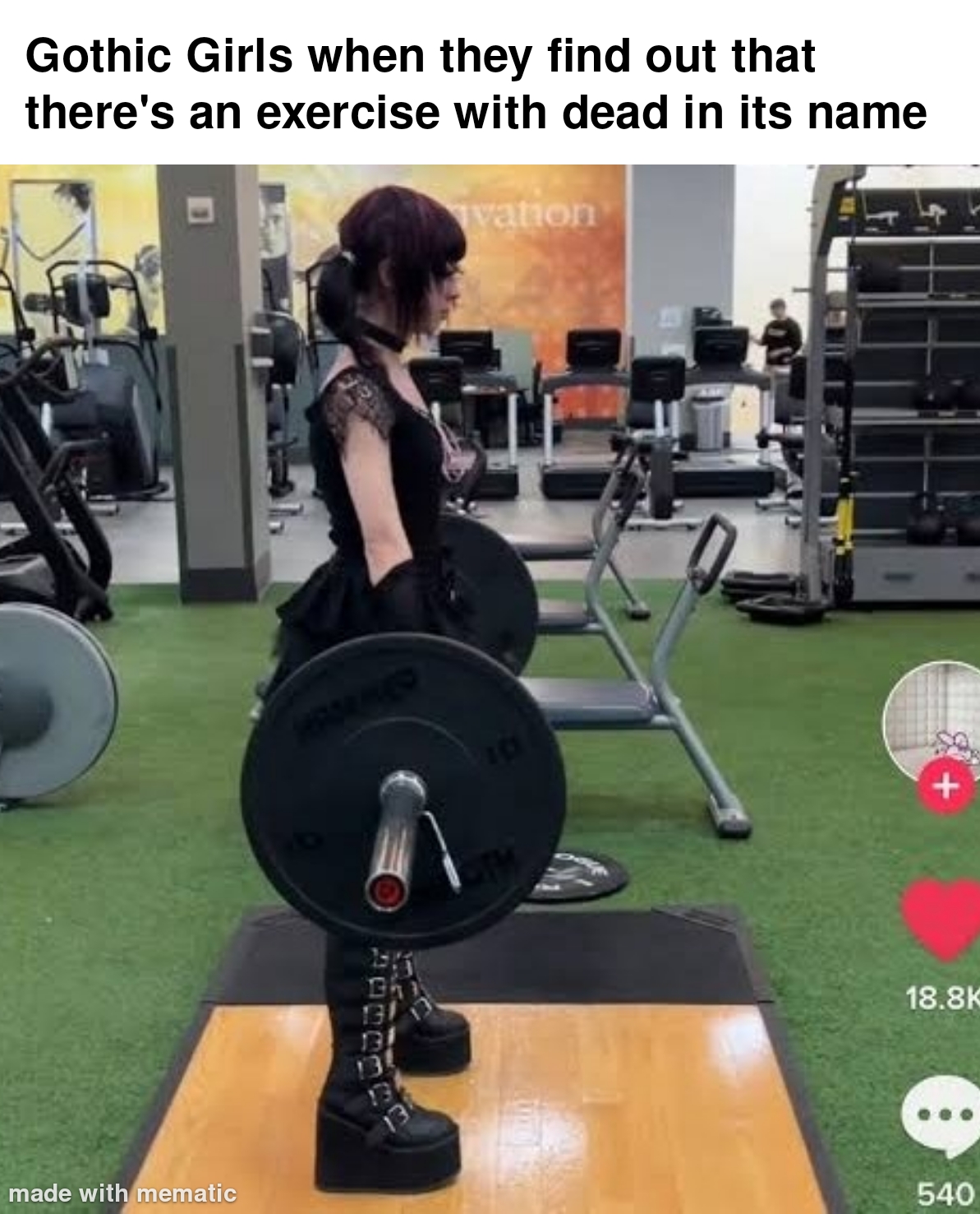 Goth Girls Be Like… 1 goth girl dead lifting meme