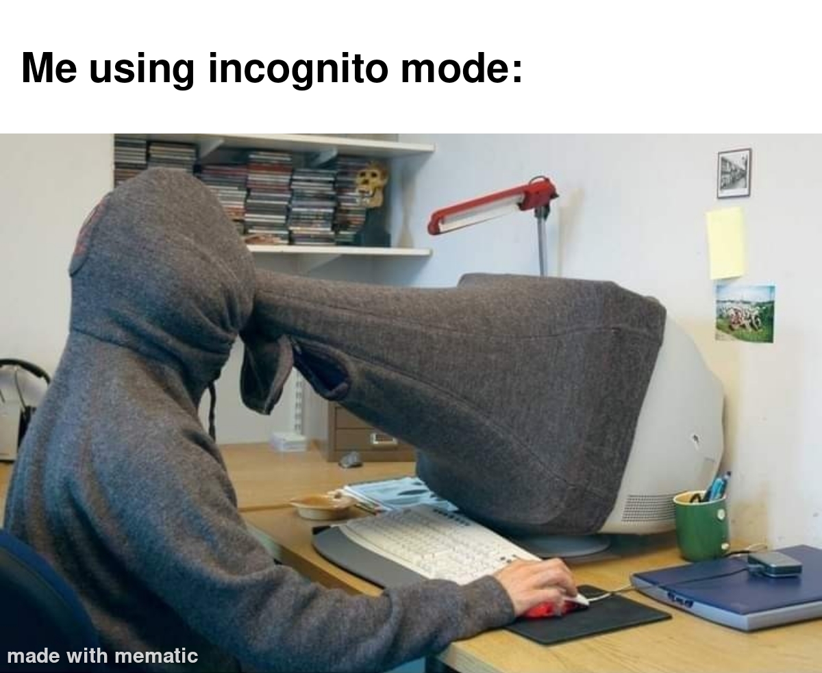 Me Using Incognito Mode 1 using incognito mode