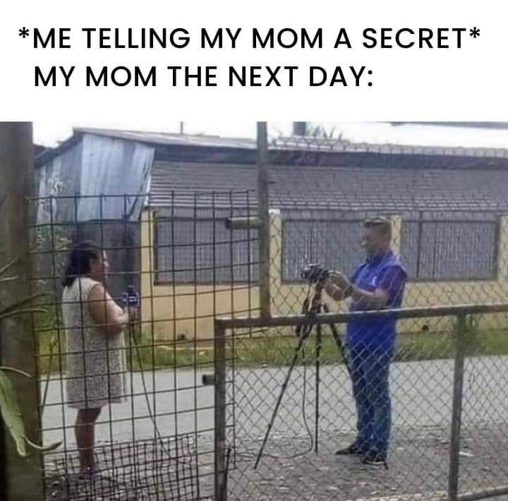 My Mom After Telling Her A Secret 1 telling mom a secret meme
