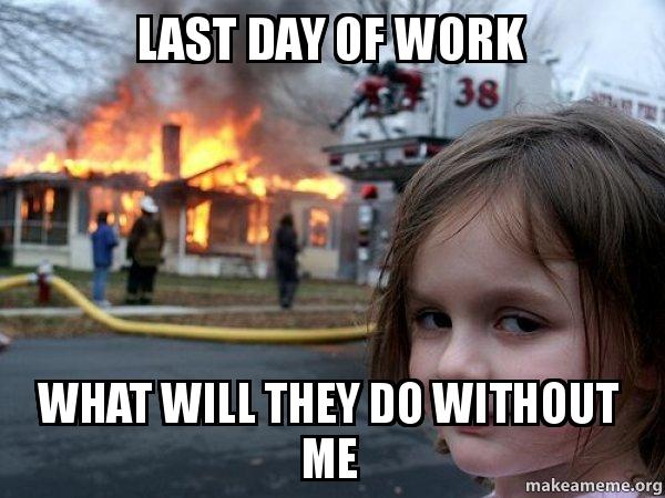 27 Relatable Last Day of Work Memes That Will Make You Smile 3 last day of work - Last Day of Work Memes