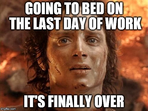 27 Relatable Last Day of Work Memes That Will Make You Smile 20 Its finally over - Last Day of Work Memes