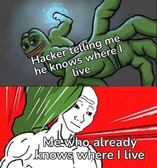 A Haphazard Assortment Of Memes To Make You Feel Relevant 8 hacker telling me where I live