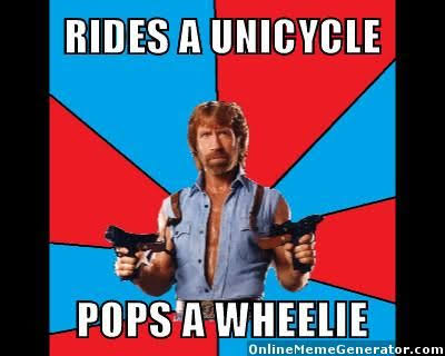 35 Chuck Norris Memes That Will Make You Say "What The Chuck!" 22 rides a unicycle