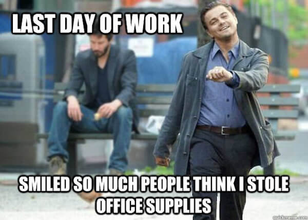 27 Relatable Last Day of Work Memes That Will Make You Smile 17 smiled so much - Last Day of Work Memes