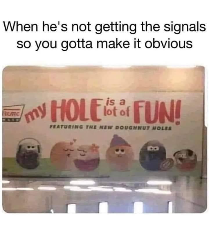 40 Hilarious Memes for These Trying Times 20 when he's not getting the signals