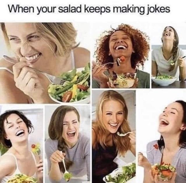 30 Bottom Shelf Memes For Your Top Shelf Occasions 4 when your salad keeps making jokes - bottom shelf memes