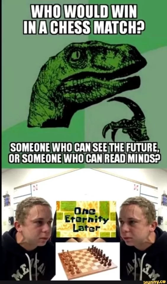 20 Dank Memes That Will Make You Wet Yourself From Laughing 20 who would win in a chess match
