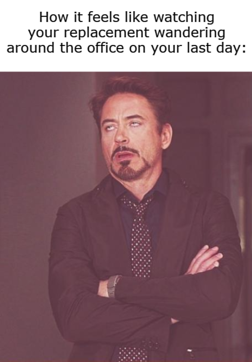 27 Relatable Last Day of Work Memes That Will Make You Smile 16 your replacement wandering around - Last Day of Work Memes