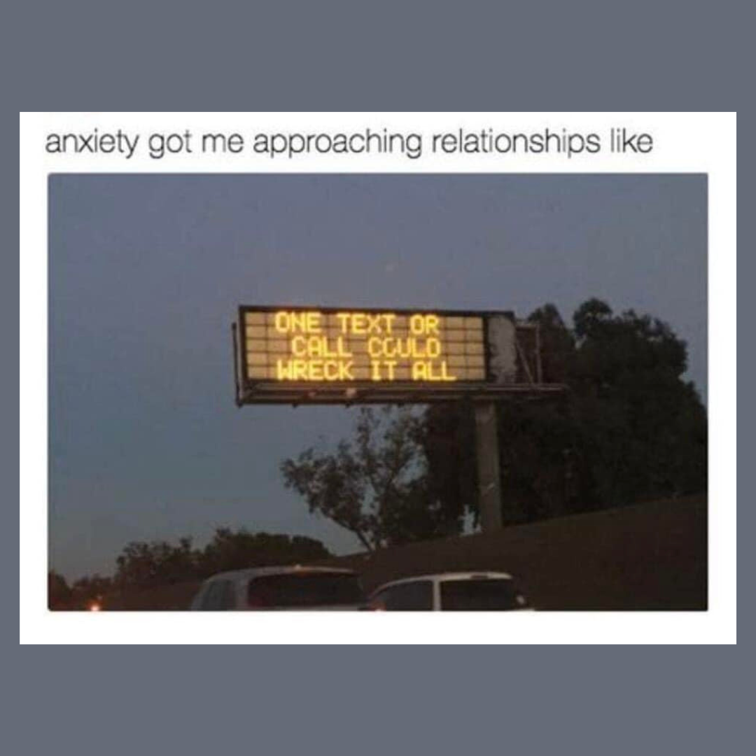 30 Depression Memes To Make You Laugh When You're Feeling Down 20 Anxiety got me approaching relationships