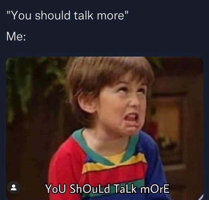 Meanwhile Introverts In Their Head Be Like… 1 You should talk more meme