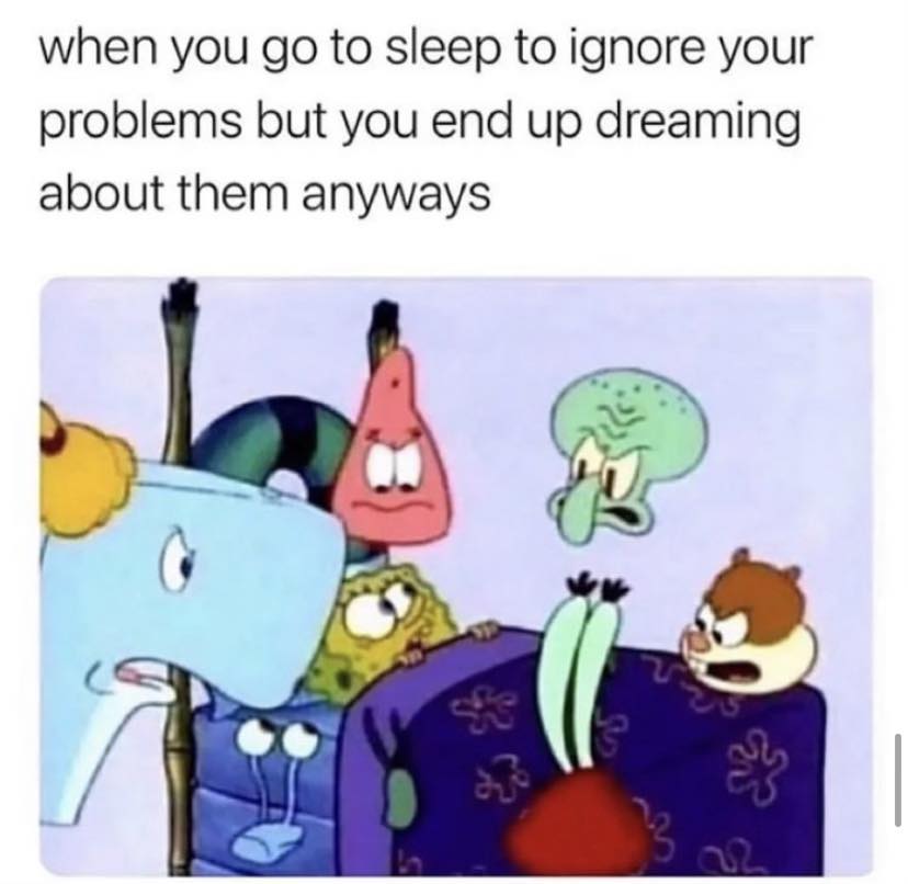 That Pain Though. 1 Dreaming about problems memes