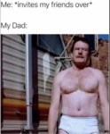 When friend comes over meme