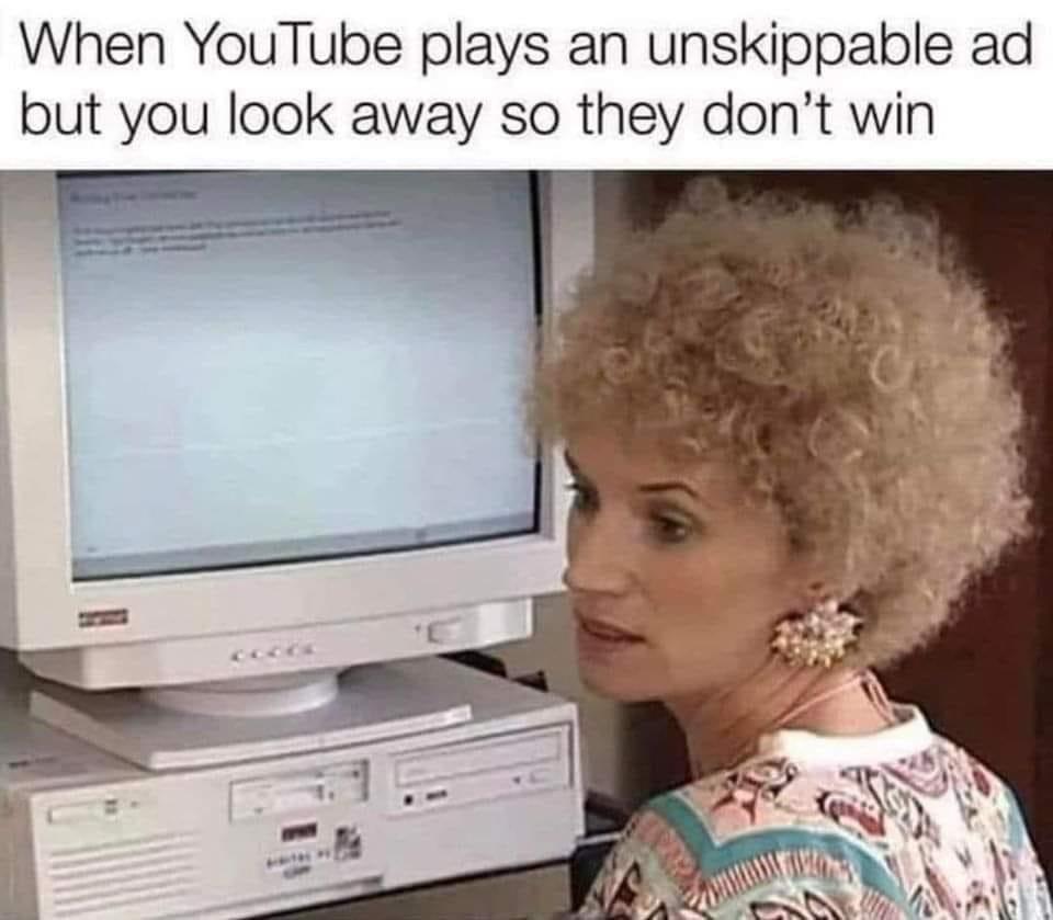 30 Tuesday Memes To Make Your Way Out Of Tuesday Snoozeday 15 When youtube plays an unskippable ad