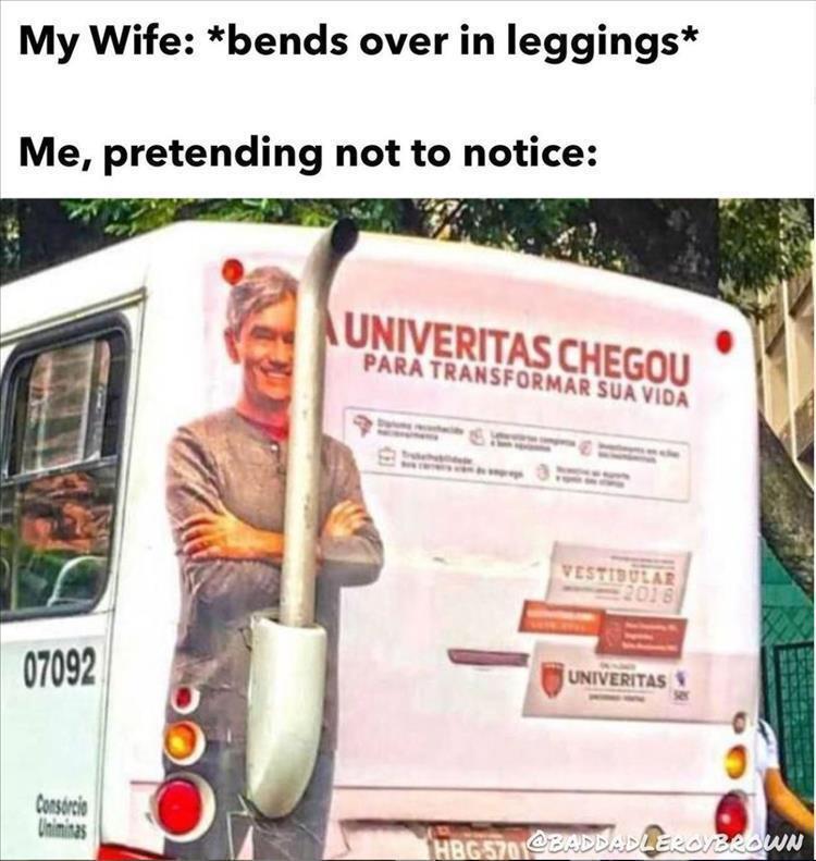 25 Relatable Memes That Will Make You Say "Me Too" 21 bends over in leggins