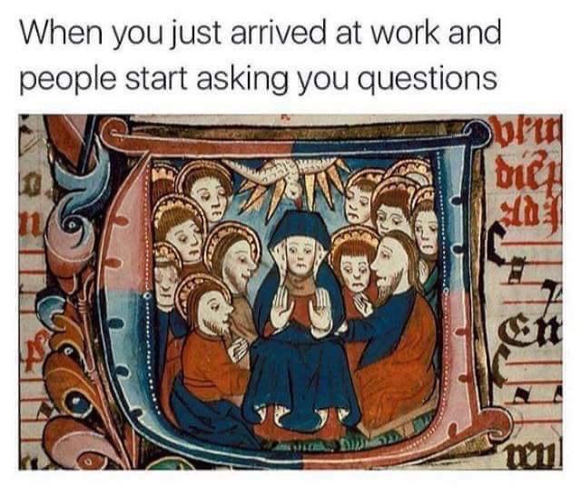 30 Tuesday Memes To Make Your Way Out Of Tuesday Snoozeday 14 when you just arrived at work
