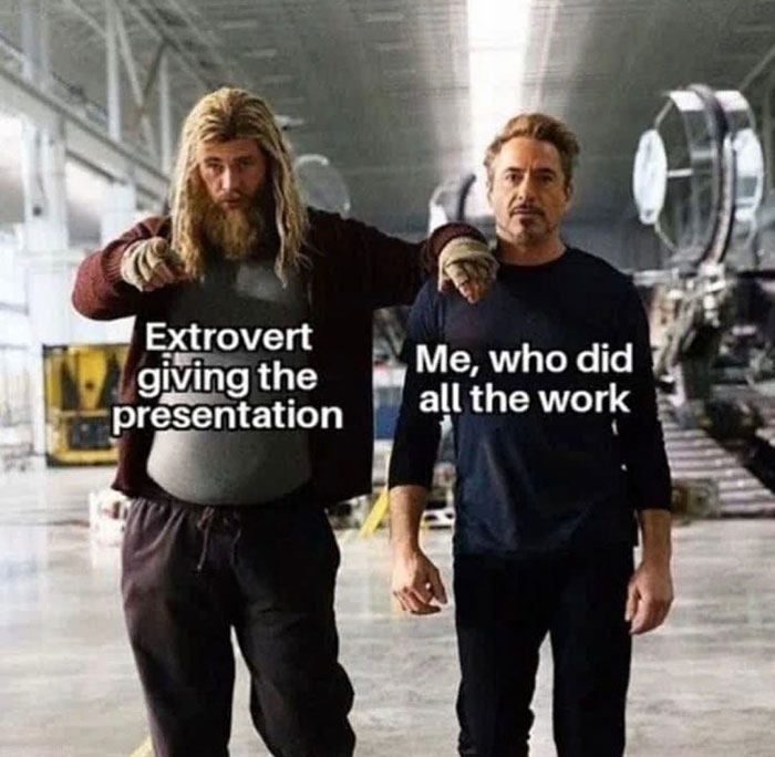 20 Memes That Show What Happens When An Extrovert Meets An Introvert 2 Extrovert giving the presentation - Extrovert Meets An Introvert