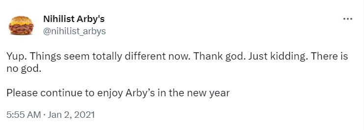 22 Tweets by Nihilist Arby's That Will Make You Wonder If Life Has Any Meaning 11 Yup things seem totally different - tweets by nihilist arby's