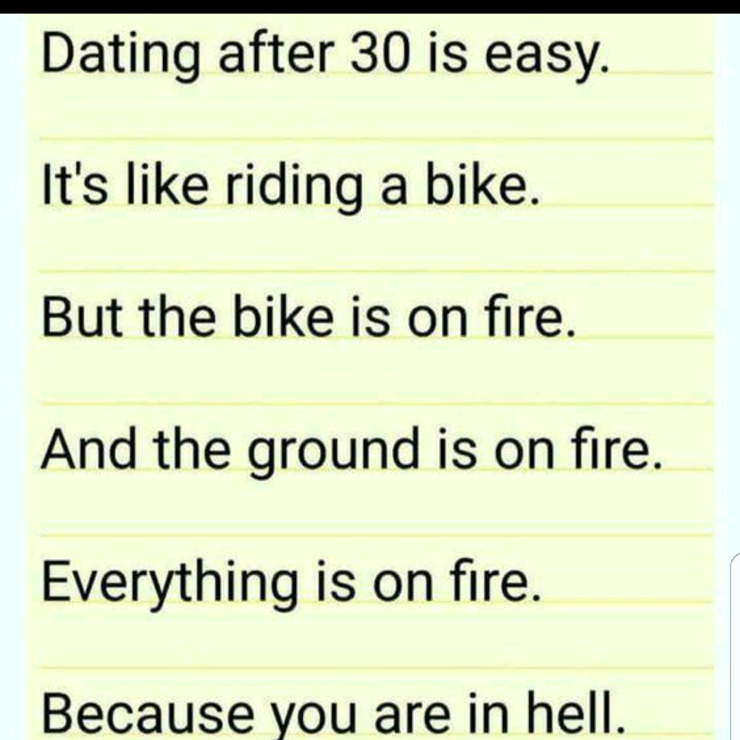 20 Memes That Describe The Horrors Of Dating In Your 30s 2 dating after 30 is easy