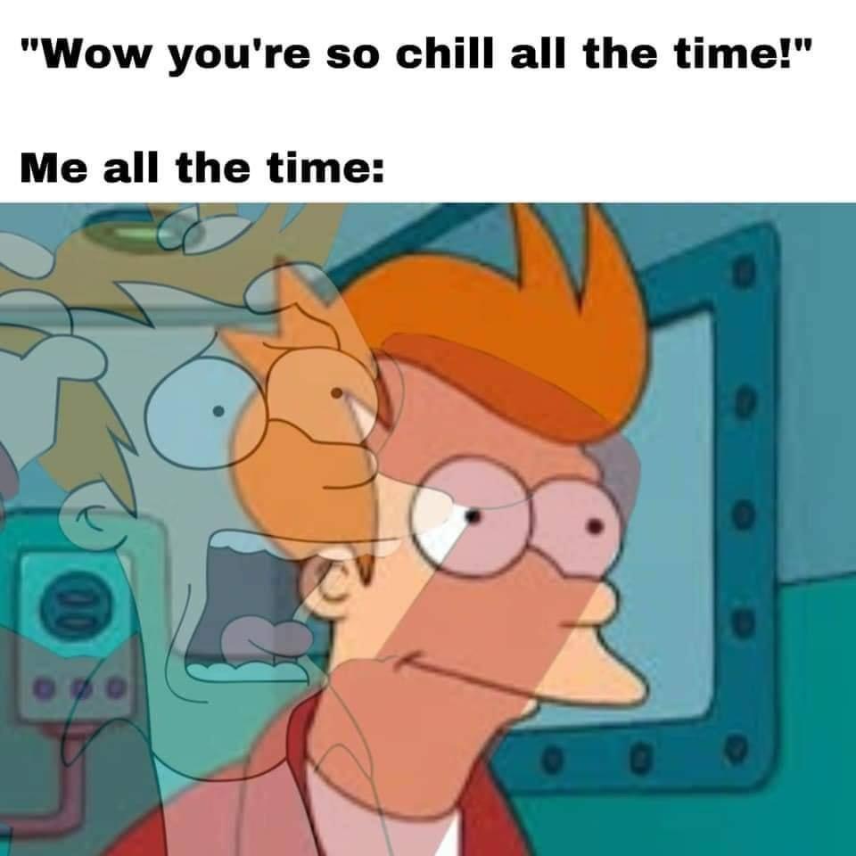 25 Clean Memes That Will Make You Feel Good Inside 20 youre so chill all the time - clean memes