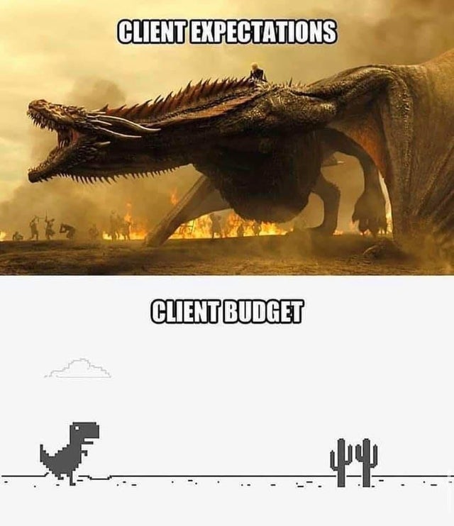 25 Client Expectation vs Client Budget Memes That Will Crack You Up 8 Google dinosaur game Client Expectation vs Client Budget Memes