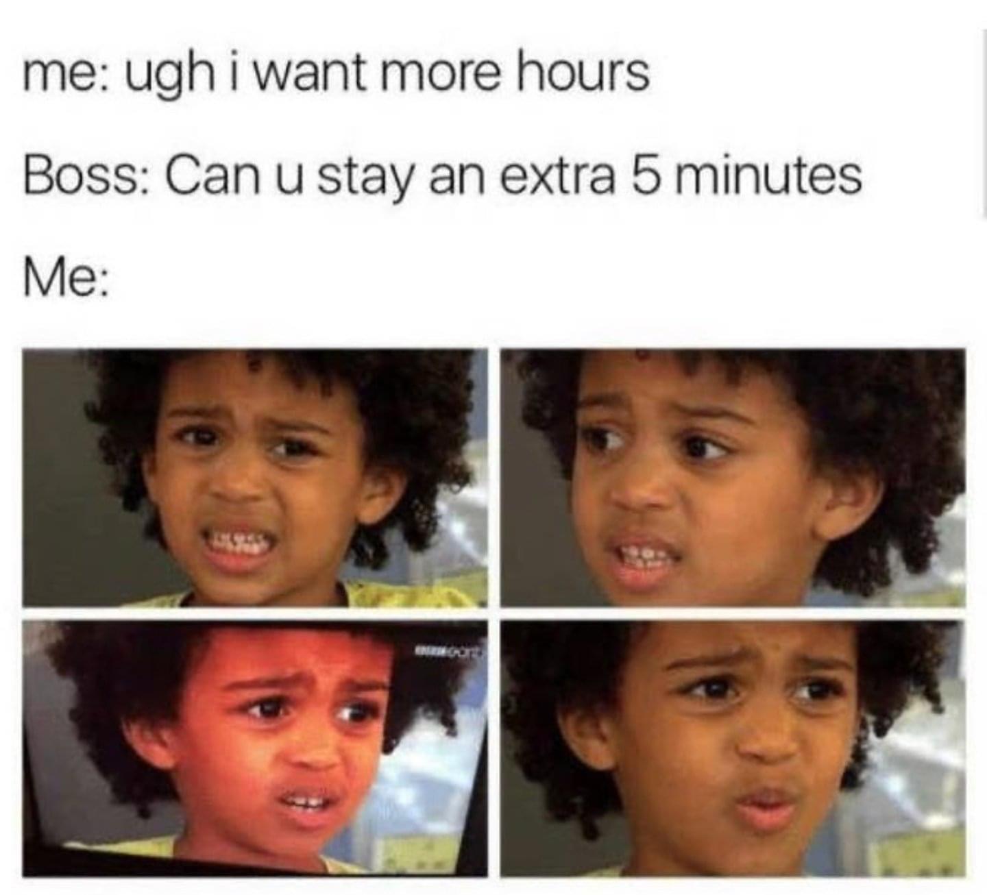 25 Laughter-Inducing Memes You Didn't See Coming 10 I want more hours - laughter-inducing memes