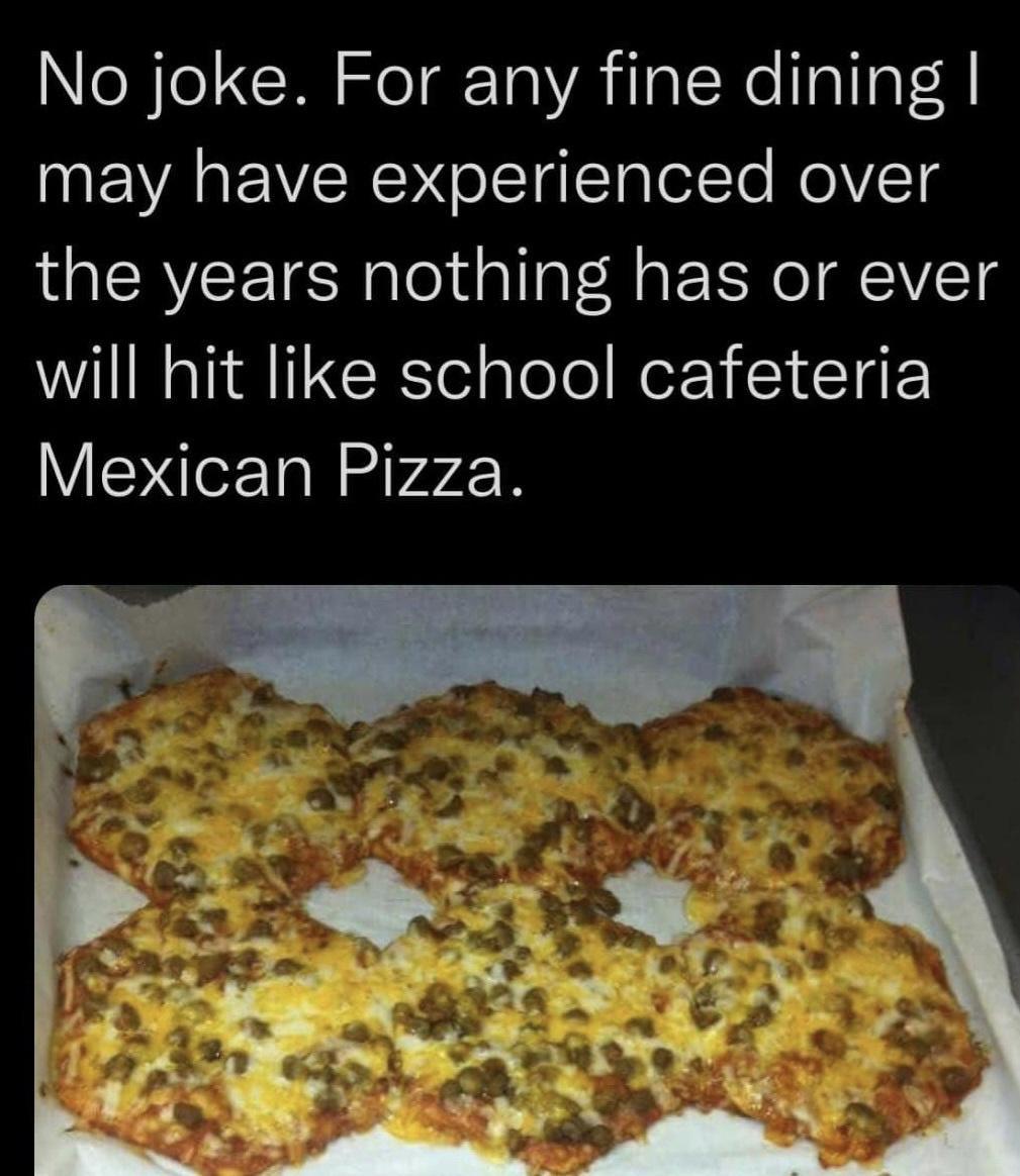 25 Laughter-Inducing Memes You Didn't See Coming 17 School cafeteria mexican pizza