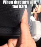 When That Turn Is Lil Too Hard memes