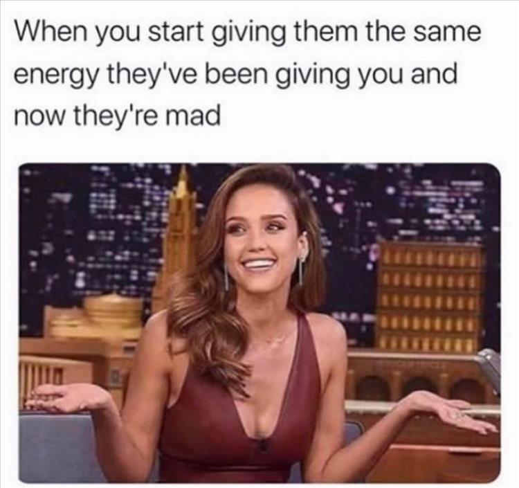 When you start giving them the same enegry