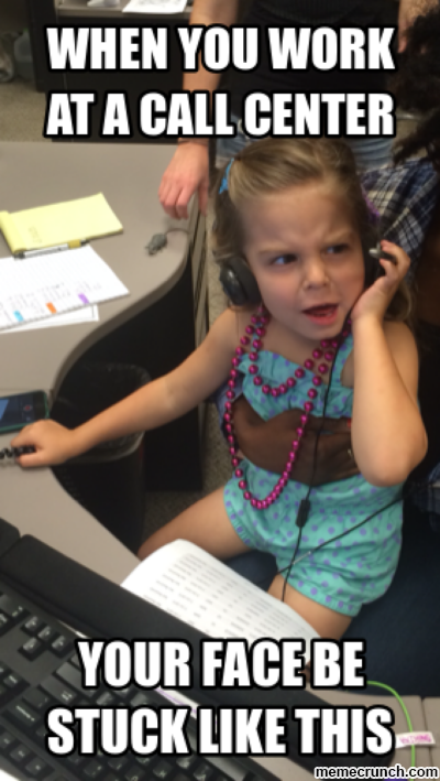 When you work ata call center