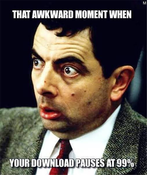 25 Mr Bean Memes That Will Never Fail To Make You Laugh 19 When your download pauses at 99% - Mr Bean Memes