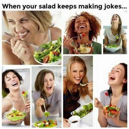 20 Memes That Will Make You Snort with Laughter 20 When your salad keeps making jokes