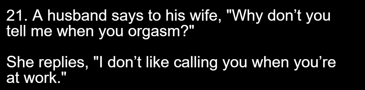 35 Dirty Jokes For The Naughty Souls 21 21 - A husband says to his wife - dirty jokes
