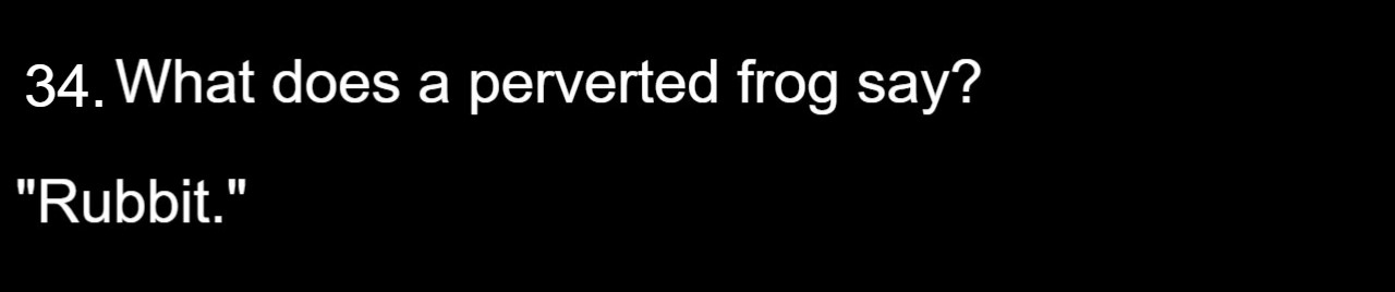 35 Dirty Jokes For The Naughty Souls 34 34 - What does a frog say - dirty jokes