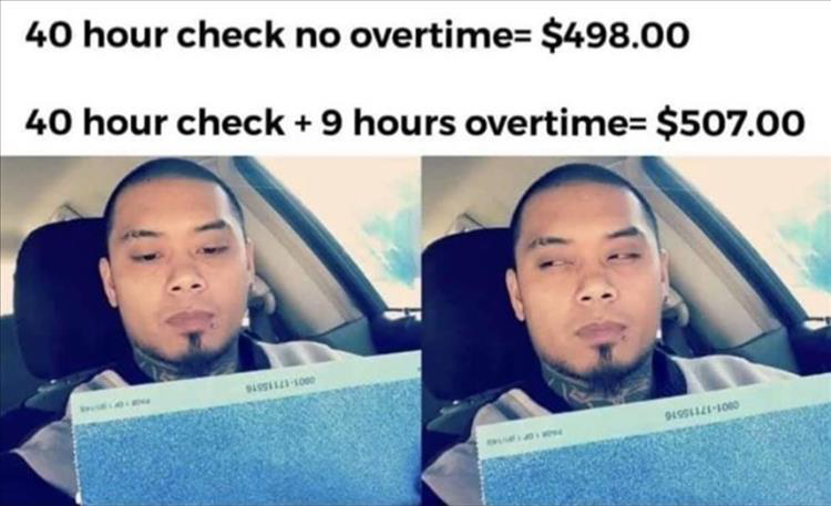 Gut Busting Memes: 28 Hilarious Internet Gems You Can't Miss 2 40 hour cheque - Internet Gems