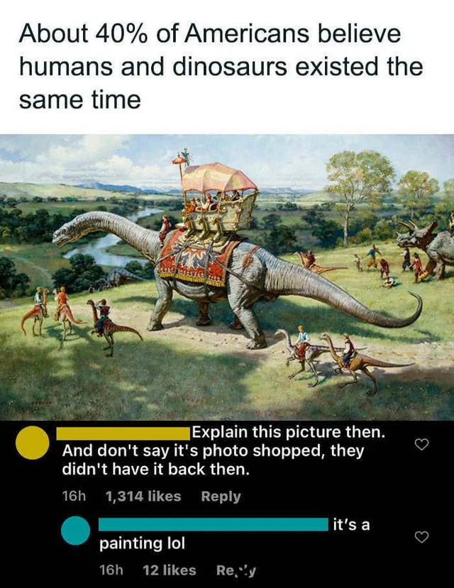 50 People Who Completely Missed The Joke 20 Humans and dinosaurs existed at the same time