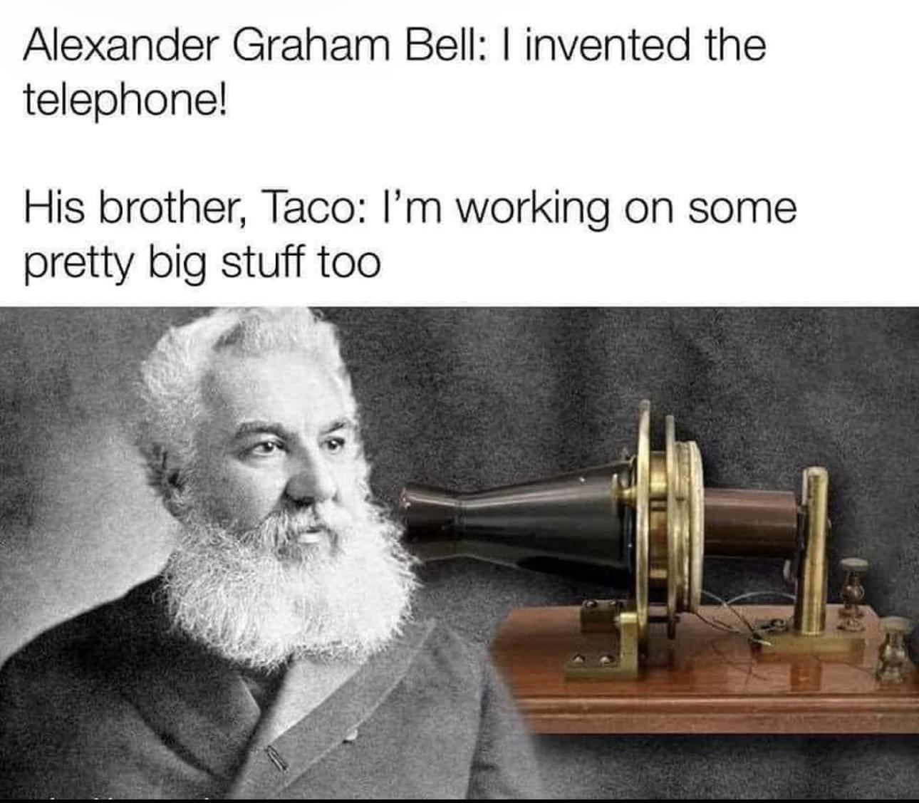 Gut Busting Memes: 28 Hilarious Internet Gems You Can't Miss 7 I invented the telephone - Internet Gems