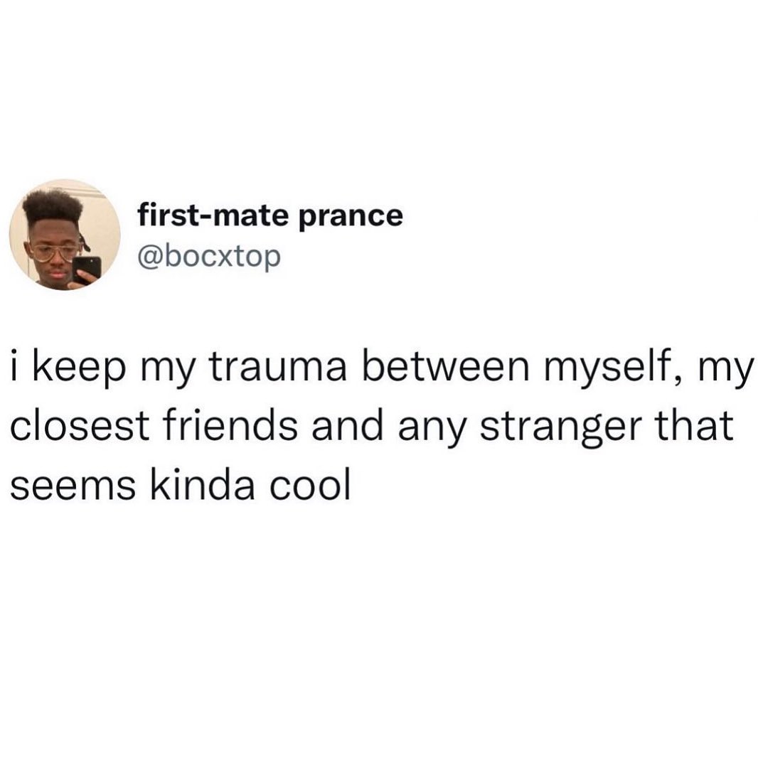 25 Funny Relatable Memes From The Sarcasm Only Instagram Page 8 I keepmy trauma between myself - funny relatable memes