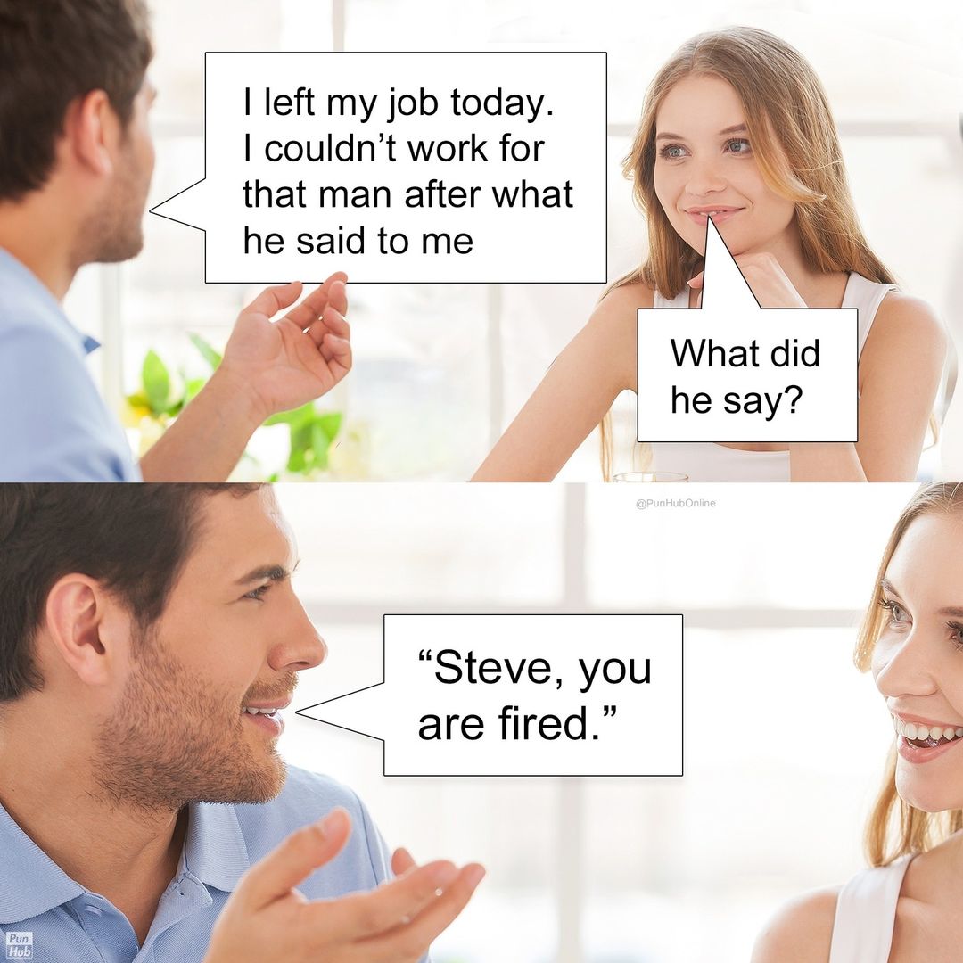 45 Knee-Slapping Puns From Punhub That Are Funny & Silly 16 I left my job today - puns