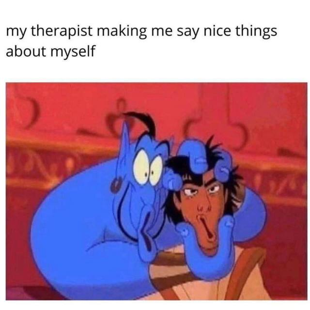 25 Mental Health Memes That Nail The Struggles We All Face 13 My therapist make me say nice things