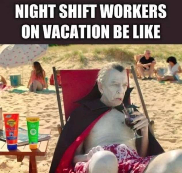 35 Summer Memes That Will Make You Sweat… With Laughter! 18 Night shift workers - summer memes