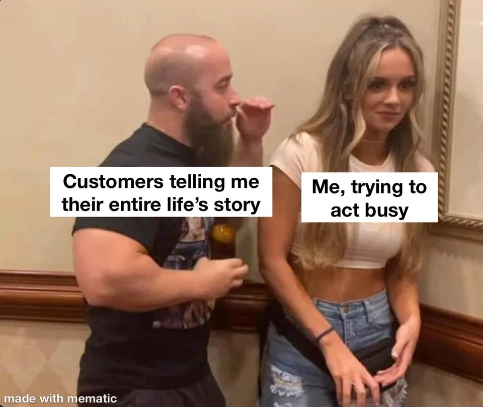 25 Funny Customer Service Memes That Turn Frowns Upside Down 14 One for everyone in customer service and retail. - Funny Customer Service Memes