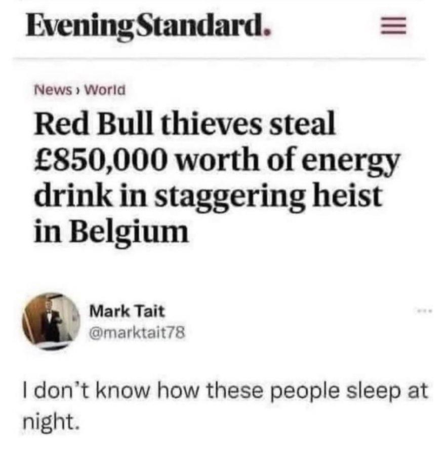 Gut Busting Memes: 28 Hilarious Internet Gems You Can't Miss 15 Red Bull Theives - Internet Gems