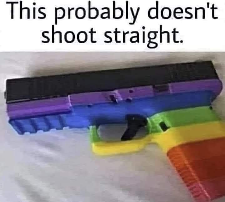 This Probably Doesnt Shoot Straight 1 straight memes