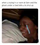 crying in room at 3am meme