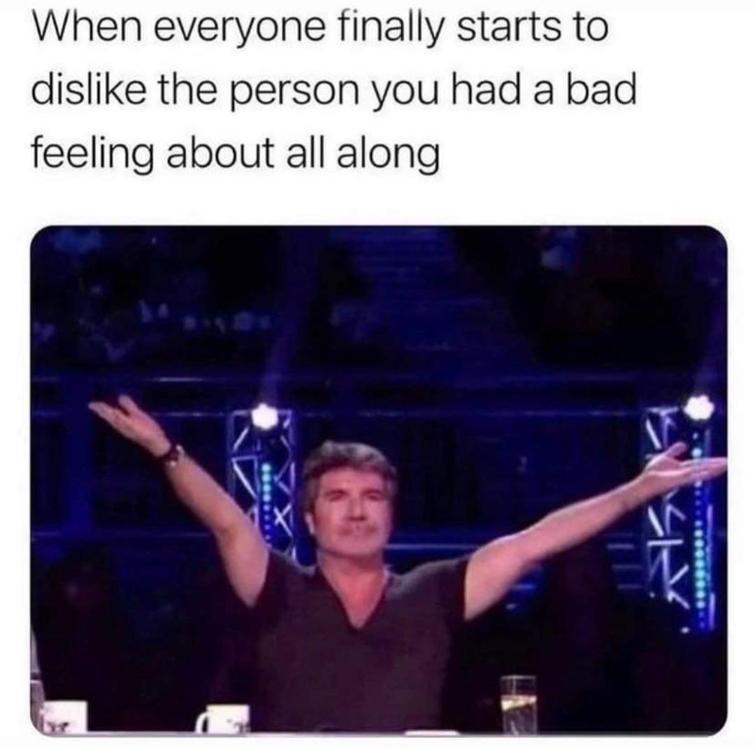 25 Funny Memes That Will Send You Into Fits of Laughter 15 When everyone starts to dislike the person - Funny Memes