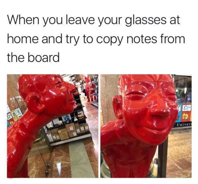 55 Relatable Memes That Perfectly Capture The Coffee-Addicted Student Life 43 When you leave your glasses at home